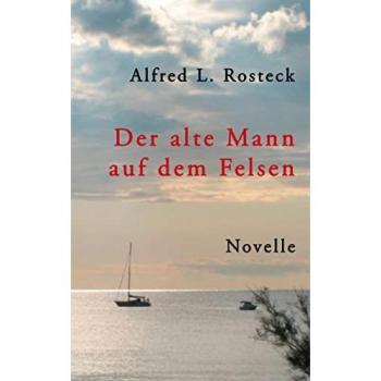 Rosteck, Alfred L.: Der alte Mann auf dem Felsen