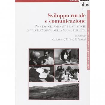 Sviluppo rurale e comunicazione. Processi organizzativi e strategie di valorizzazione nella novità rurale