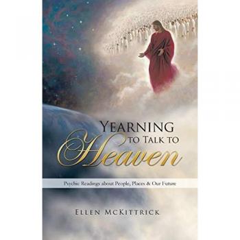 Yearning to Talk to Heaven: Psychic Readings About People, Places & Our Future