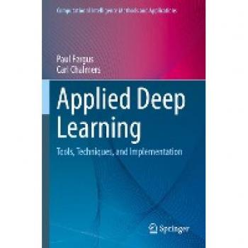 Applied Deep Learning: Tools and Techniques