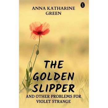 The Golden Slipper And Other Problems For Violet Strange