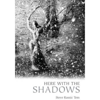 Tem, Steve Rasnic: Here with the Shadows