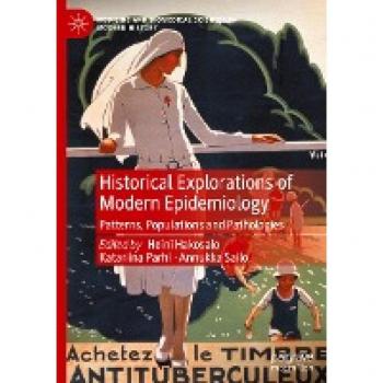Historical Explorations of Modern Epidemiology: Patterns, Populations and Pathologies (Medicine and Biomedical Sciences in Modern History)