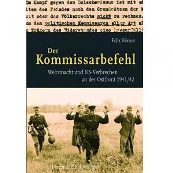 Der Kommissarbefehl: Wehrmacht und NS-Verbrechen an der Ostfront 1941/42