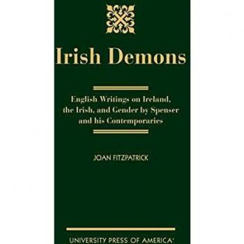 Irish Demons: English Writings on Ireland, the Irish, and Gender by Spenser and His Contemporaries