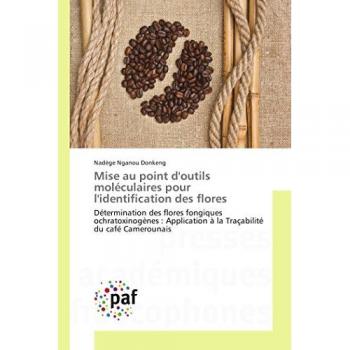 Mise au point d'outils moléculaires pour l'identification des flores: Détermination des flores fongiques ochratoxinogènes : Application à la Traçabilité du café Camerounais