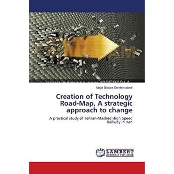 Babaie Ebrahimabadi, Majid: Creation of Technology Road-Map, A strategic approach to change