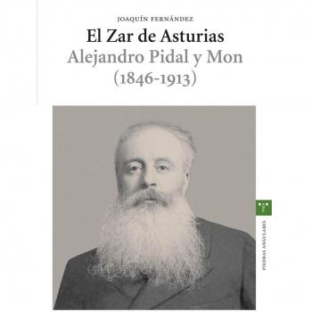 El Zar de Asturias. Alejandro Pidal y Mon (1846-1913). NUEVO. ENVÍO URGENTE
