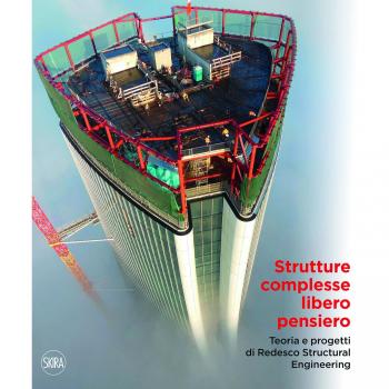 Strutture complesse, libero pensiero. Teorie e progetti di Redesco Structural Engineering. Ediz. italiana e inglese