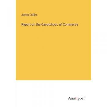Report on the Caoutchouc of Commerce