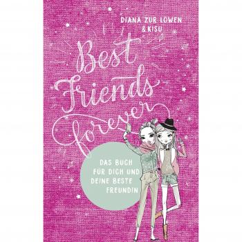 Best Friends Forever: Das Buch für dich und deine beste Freundin
