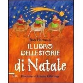 Il libro delle storie di Natale. Racconti e leggende scritti per essere letti ad alta voce