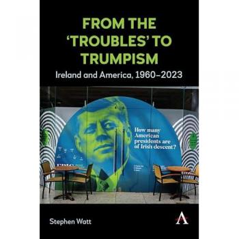 From the 'Troubles' to Trumpism