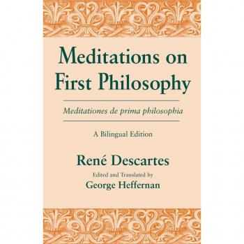 Meditations on First Philosophy/ Meditationes de prima philosophia