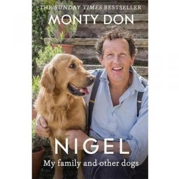 Nigel my family and other dogs by Monty Don 9781473641716 | Brand New