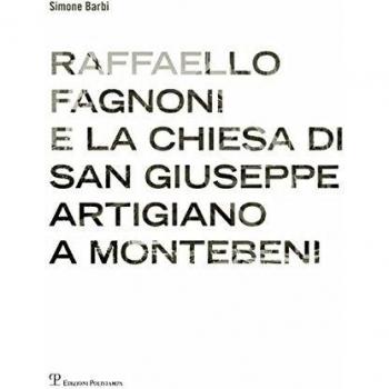 Raffaello Fagnoni e la chiesa di San Giuseppe artigiano a Montebeni. Ediz. bilingue
