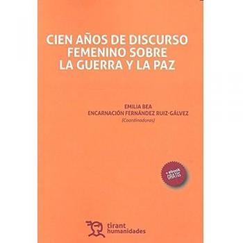 Cien años de discurso femenino sobre la guerra y la paz.