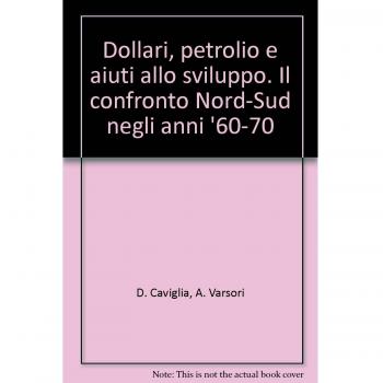 Dollari, petrolio e aiuti allo sviluppo. Il confronto Nord-Sud negli anni '60-70