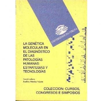 La Genetica Molecular En El Diagnostico De Las Patologias Humanas,  Colecciâon Cursos, Congresos E Simposios