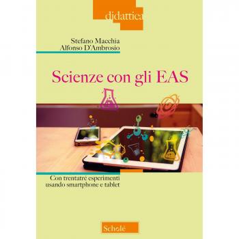 Scienze con gli EAS. Con trentatré esperimenti usando smartphone e tablet