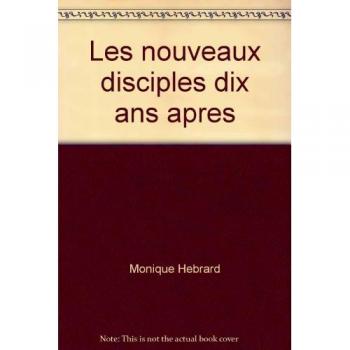 Les Nouveaux disciples dix ans après : Voyage à travers les communautés charismatiques, réflexions sur le renouveau spirituel