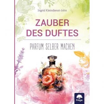 Zauber des Duftes: Parfum selber machen