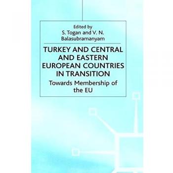 Turkey and Central and Eastern European Countries in Transition: Towards Membership of the Eu