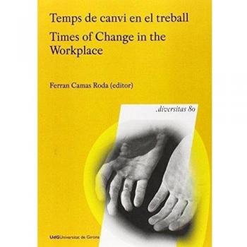 Temps de canvi en el treball = Times of change in the workplace