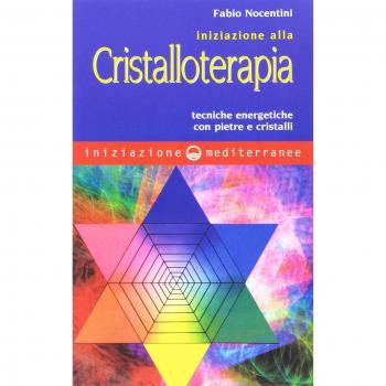 Iniziazione alla cristalloterapia. Tecniche energetiche ...