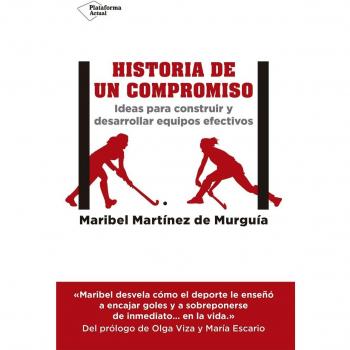 Historia de un compromiso: Ideas para construir y desarrollar equipos efectivos (Tapa blanda).