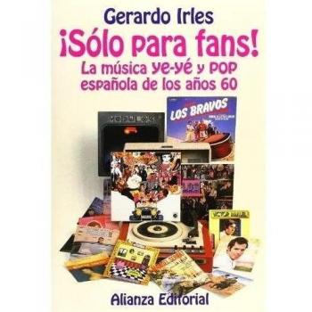 ¡Sólo para fans!: La música ye-yé y pop española en los años 60 (Tapa dura).