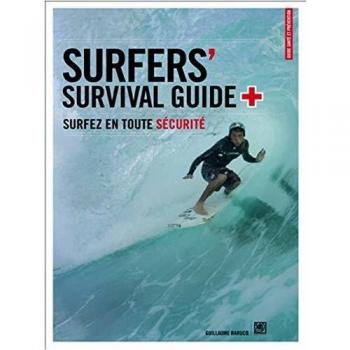 SURFER'S SURVIVAL GUIDE, SURFEZ EN TOUTE SECURITE