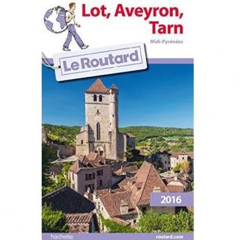 Guide du Routard Lot, Aveyron, Tarn 2016