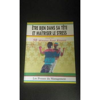 Etre bien dans sa tete et maîtriser le stress / guide des methodes et des techniques