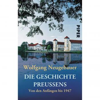Wolfgang Neugebauer Die Geschichte Preußens: Von Den Anfängen Bis 1947