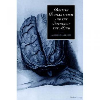 British Romanticism And the Science of the Mind, Cambridge Studies in Romanticism
