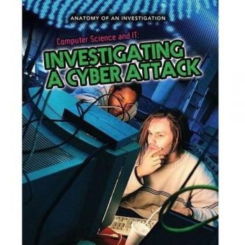 Computer Science and IT: Investigating a Cyber Attack