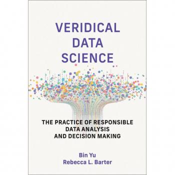 Veridical Data Science : The Practice of Responsible Data Analysis and Decision Making