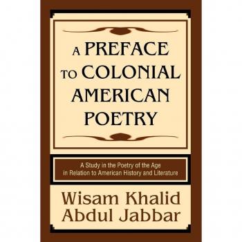 Abdul Jabbar, Wisam Khalid: A Preface to Colonial American Poetry
