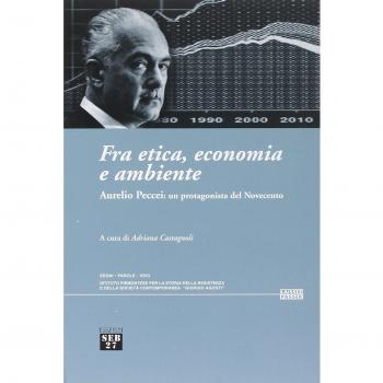 Fra etica, economia e ambiente. Aurelio Peccei: un protagonista del Novecento