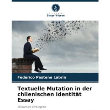 Pastene Labrín, Federico: Textuelle Mutation in der chilenischen Identität Essay