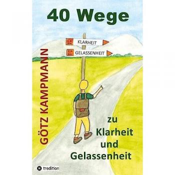 40 Wege zu Klarheit und Gelassenheit: Ein praktischer Wegweiser