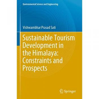 Sustainable Tourism Development in the Himalaya: Constraints and Prospects (Environmental Science and Engineering)