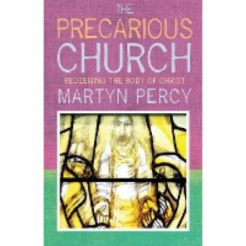The Precarious Church : Redeeming the Body of Christ