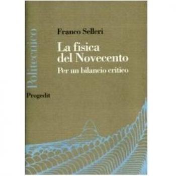 La fisica del Novecento. La fine della fisica è vicina?