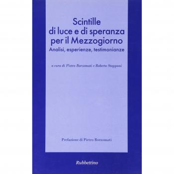 Scintille di luce e di speranza per il Mezzogiorno. Analisi, esperienze, testimo