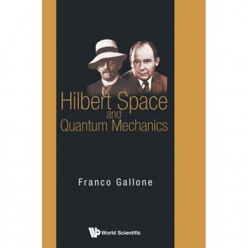 Gallone, Franco: HILBERT SPACE AND QUANTUM MECHANICS