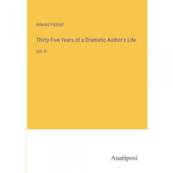 Thirty-Five Years of a Dramatic Author's Life: Vol. II