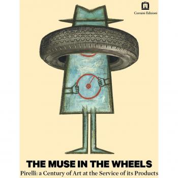 The muse in the wheels. Pirelli: a century of art at the service of its products