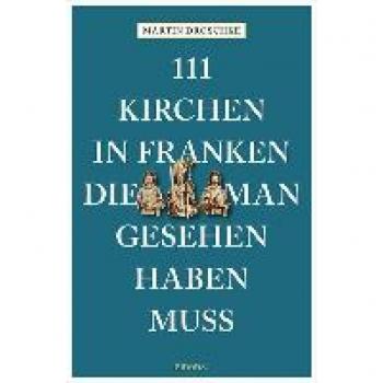 111 Kirchen in Franken, die man gesehen haben muss